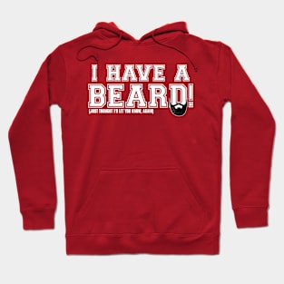 I Have A Beard! Hoodie